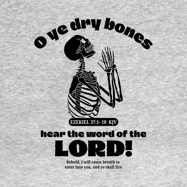 O ye dry bones hear the word of the LORD! (Ezekiel 37:1-10 KJV) by Jedidiah Sousa